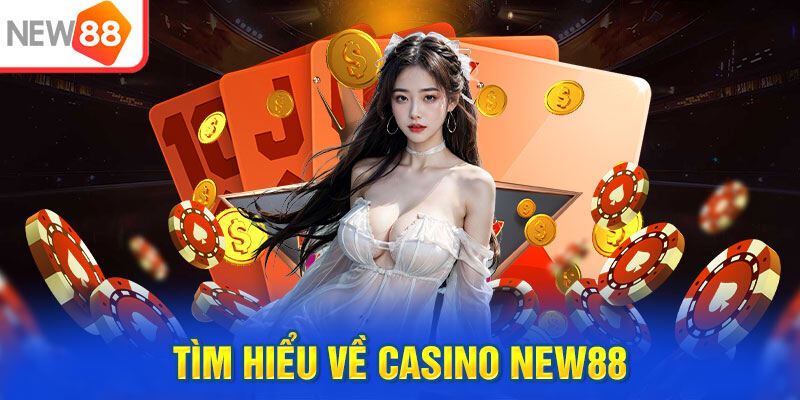 Cách thức để tham gia các tựa game Casino New88